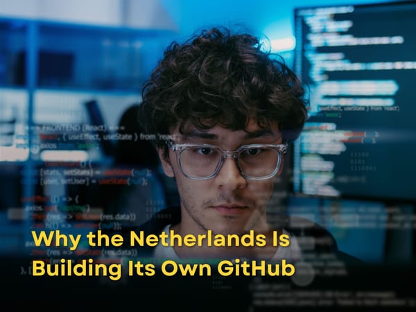 Why the Netherlands Is Building Its Own GitHub
