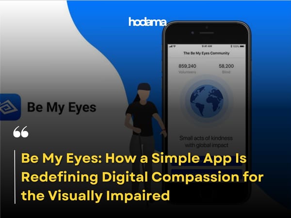 Be My Eyes: How a Simple App Is Redefining Digital Compassion for the Visually Impaired