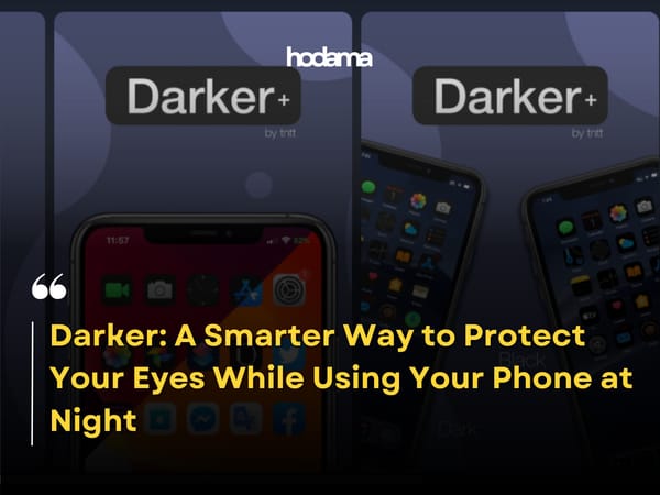 Darker: A Smarter Way to Protect Your Eyes While Using Your Phone at Night
