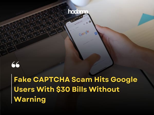Fake CAPTCHA Scam Hits Google Users With $30 Bills Without Warning