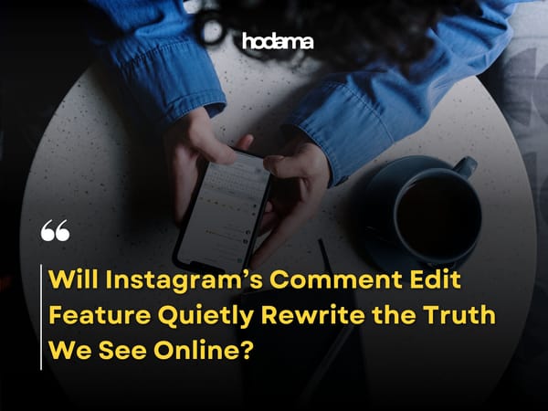 Will Instagram’s Comment Edit Feature Quietly Rewrite the Truth We See Online?